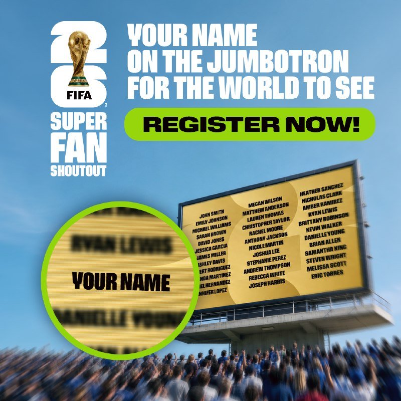 A promotional graphic for the FIFA 2026 Super Fan Shoutout features the FIFA World Cup trophy logo, the text "YOUR NAME ON THE JUMBOTRON FOR THE WORLD TO SEE," a green "REGISTER NOW!" button, and a billboard displaying names above a blurred crowd.