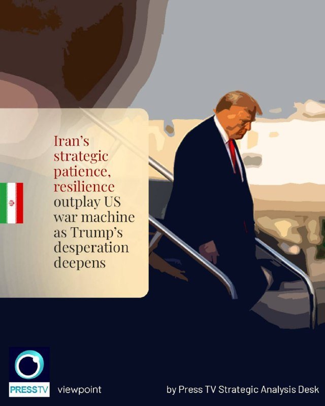 A stylized illustration shows a man in a dark suit and red tie descending stairs, beside a text box with an Iranian flag reading "Iran's strategic patience, resilience outplay US war machine as Trump's desperation deepens."