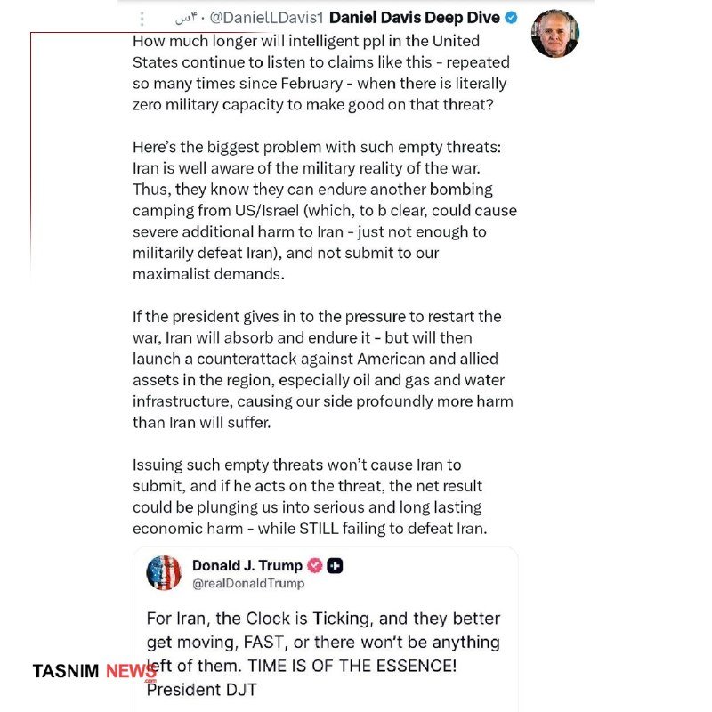 A screenshot of a social media post by "Daniel Davis Deep Dive" commenting on a quoted tweet from "Donald J. Trump" threatening Iran, with "TASNIM NEWS" watermarked in the corner.