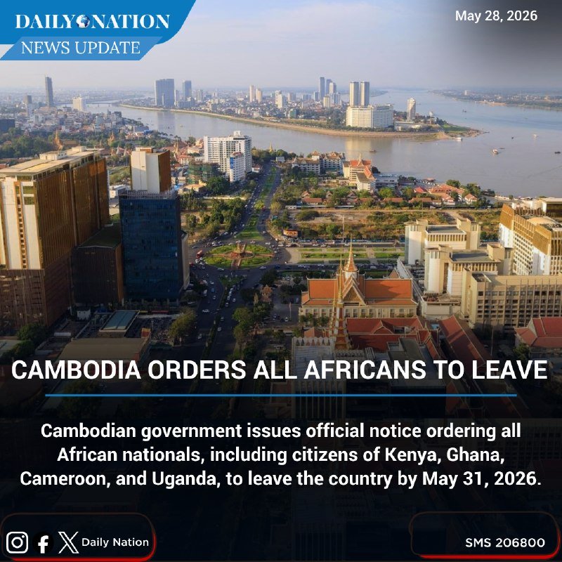 A "Daily Nation News Update" graphic dated May 28, 2026, displays a cityscape with a river and headlines stating "Cambodia Orders All Africans to Leave."
