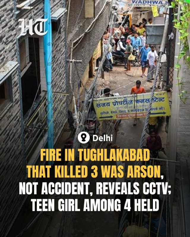 A graphic shows a crowded narrow Delhi alley with onlookers gathered near a yellow Hindi sign, overlaid with text reading "FIRE IN TUGHLAKABAD THAT KILLED 3 WAS ARSON, NOT ACCIDENT, REVEALS CCTV; TEEN GIRL AMONG 4 HELD."
