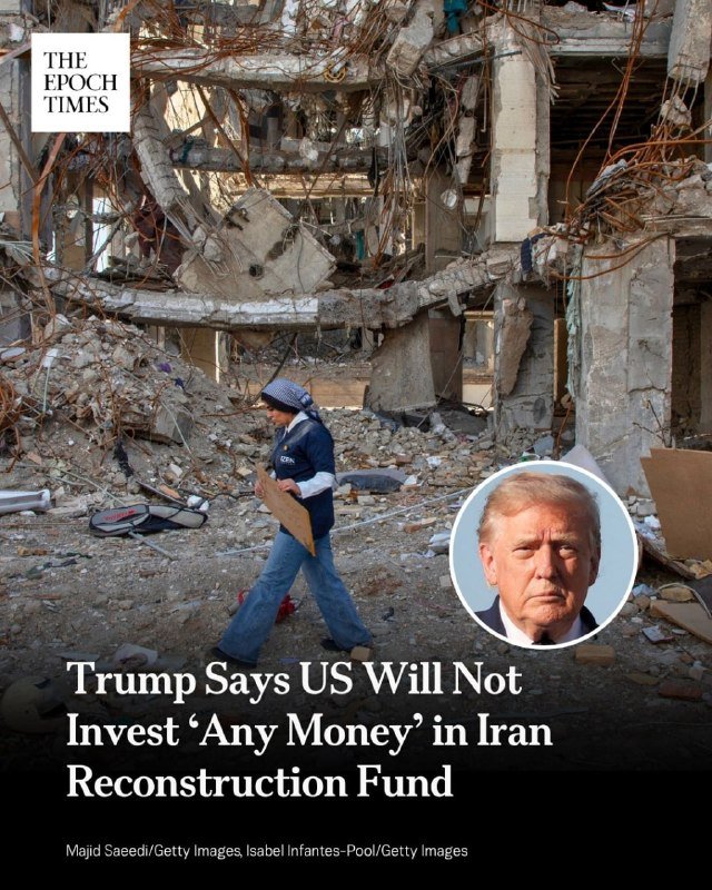 A man walks through rubble in front of a heavily damaged building, overlaid with a circular portrait photo and the headline "Trump Says US Will Not Invest 'Any Money' in Iran Reconstruction Fund."