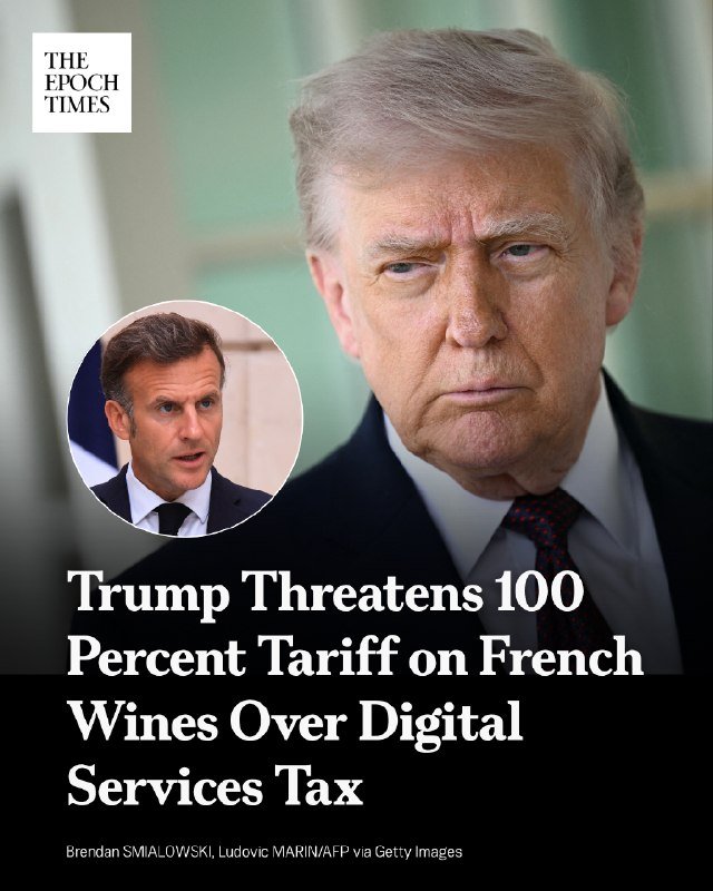 The Epoch Times graphic shows a large portrait of Donald Trump beside a smaller circular inset of Emmanuel Macron, with the headline "Trump Threatens 100 Percent Tariff on French Wines Over Digital Services Tax."