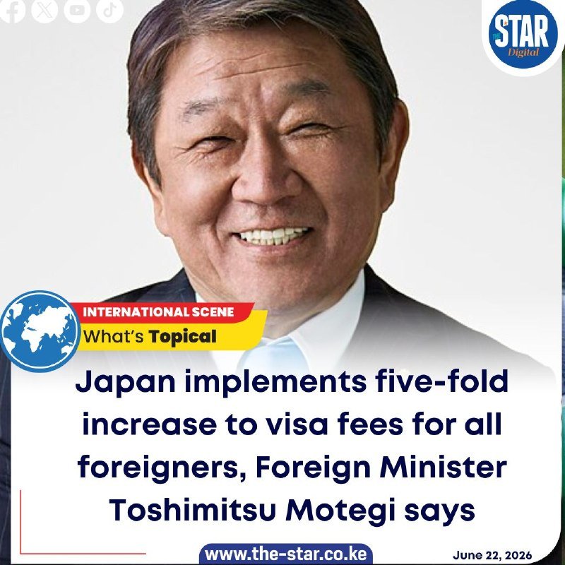 A graphic from The Star Digital shows a smiling man in a suit beside text reading "Japan implements five-fold increase to visa fees for all foreigners, Foreign Minister Toshimitsu Motegi says," dated June 22, 2026.