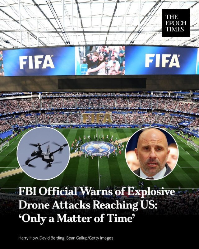 The Epoch Times graphic shows a packed stadium with FIFA branding on screens, overlaid with a drone image and a man's portrait, captioned about an FBI official warning of drone attacks.