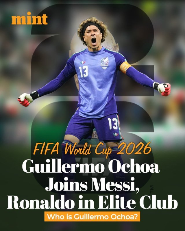 A graphic from Mint shows soccer goalkeeper Guillermo Ochoa in a purple Mexico national team jersey, number 13, with text reading "FIFA World Cup 2026: Guillermo Ochoa Joins Messi, Ronaldo in Elite Club."