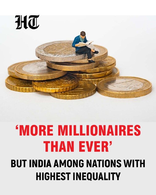 A graphic shows a miniature figure in a blue jacket reading while sitting on a stack of gold-colored coins, with text reading "MORE MILLIONAIRES THAN EVER" and "BUT INDIA AMONG NATIONS WITH HIGHEST INEQUALITY."