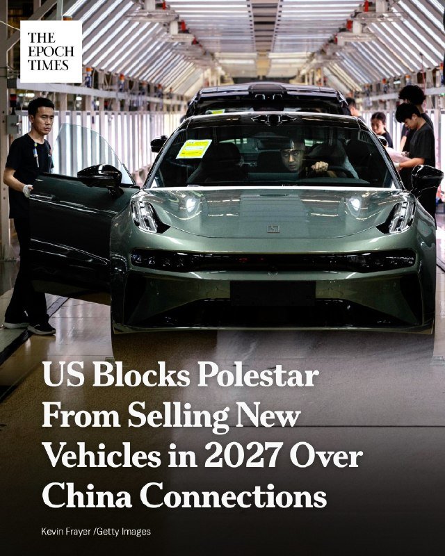 A graphic from The Epoch Times shows workers inspecting a green car on an assembly line, with the headline "US Blocks Polestar From Selling New Vehicles in 2027 Over China Connections."