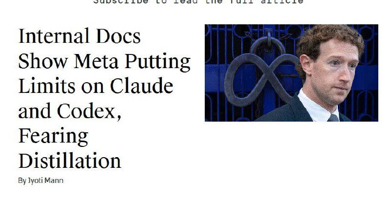 A news article screenshot featuring the headline "Internal Docs Show Meta Putting Limits on Claude and Codex, Fearing Distillation" by Jyoti Mann, alongside a photo of a man in a suit beside a Meta logo.