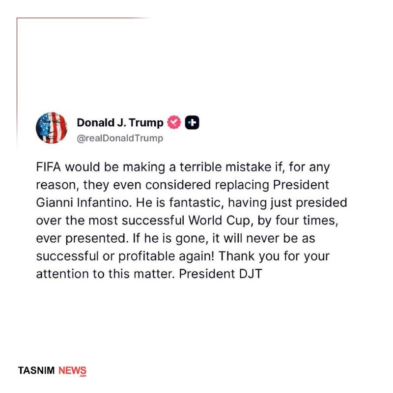 A screenshot from Tasnim News shows a Truth Social post by Donald J. Trump defending FIFA President Gianni Infantino from replacement.