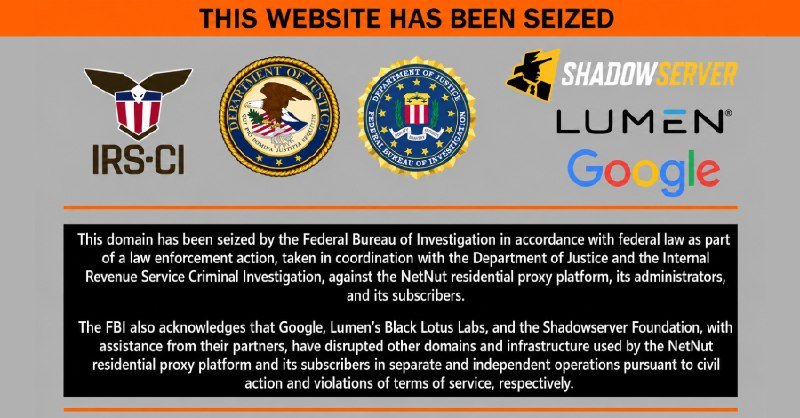 A website seizure notice displays "THIS WEBSITE HAS BEEN SEIZED" above logos of the FBI, Department of Justice, IRS-CI, Shadowserver, Lumen, and Google, with text stating the FBI seized the domain as part of a law enforcement action against the NetNut residential proxy platform.