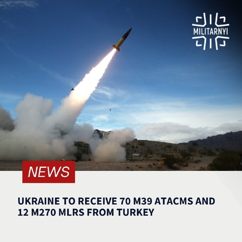 A graphic shows a missile launching from a desert launcher with smoke trails, labeled "MILITARYNY" and "NEWS: UKRAINE TO RECEIVE 70 M39 ATACMS AND 12 M270 MLRS FROM TURKEY."