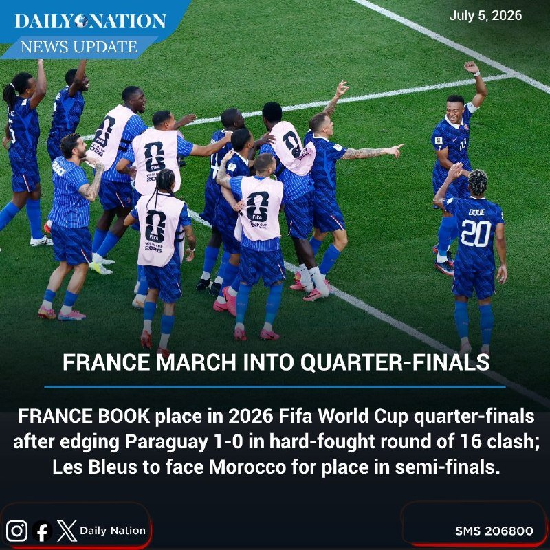 A Daily Nation news graphic dated July 5, 2026, shows soccer players in blue uniforms celebrating on a green field, with text reading "FRANCE MARCH INTO QUARTER-FINALS."