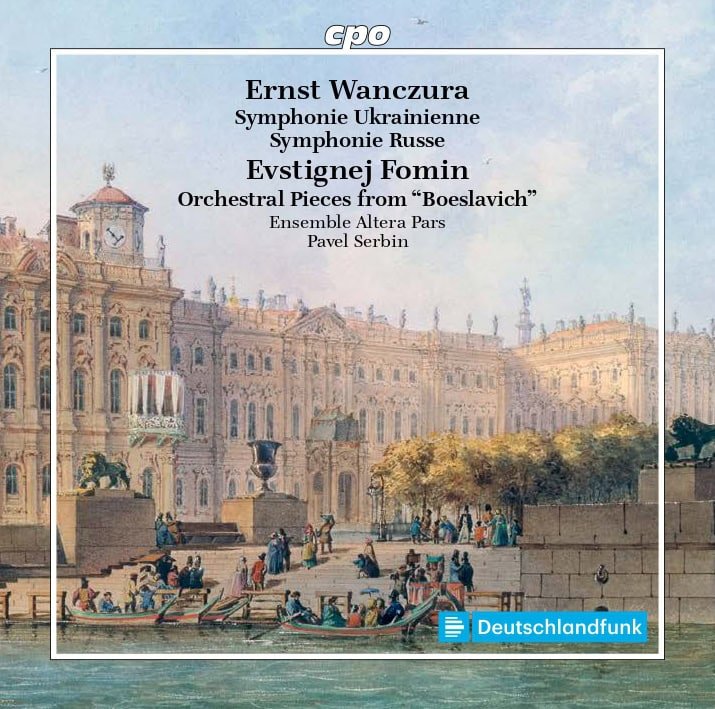 CD album cover for "cpo" featuring Wanczura's "Symphonie Ukrainienne," "Symphonie Russe," and Fomin's "Orchestral Pieces from Boeslavich," performed by Ensemble Altera Pars under Pavel Serbin, overlaying a classical painting of figures at a waterside palace.