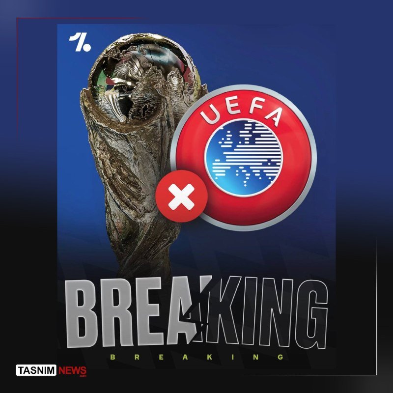 Graphic illustration showing the FIFA World Cup trophy beside a red UEFA logo with a white "X," labeled "BREAKING" with the Tasnim News watermark.
