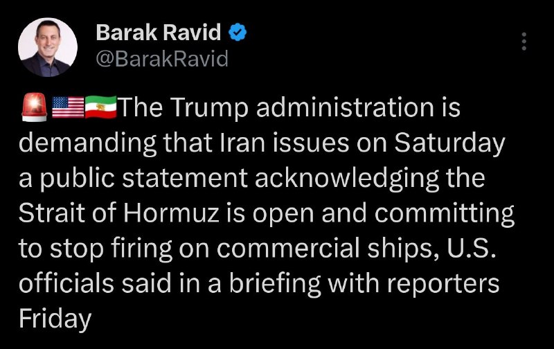 Axios reports the Trump administration is pressing Tehran to declare the Strait open and halt attacks on commercial shipping, ahead of a weekend deadline tied to global oil flows.