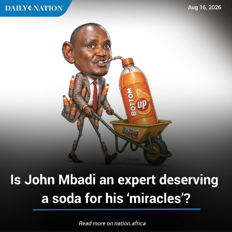 A Daily Nation graphic shows a caricature of a man in a suit sipping from an oversized "BOTTOM UP" soda bottle while pushing a wheelbarrow filled with soda bottles.