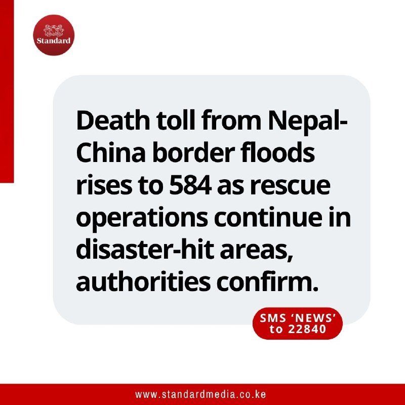 A Standard Media graphic displays the headline: "Death toll from Nepal-China border floods rises to 584 as rescue operations continue in disaster-hit areas, authorities confirm."