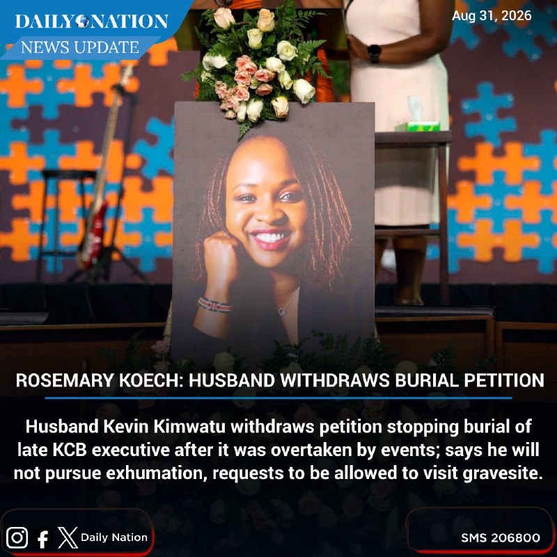 The Rosemary Koech burial petition was withdrawn in a Nairobi court on 31 August 2026.